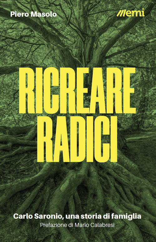 Cover of Ricreare radici. Carlo Saronio, una storia di famiglia