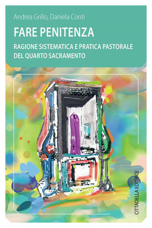 Cover of Fare penitenza. Ragione sistematica e pratica pastorale del quarto sacramento