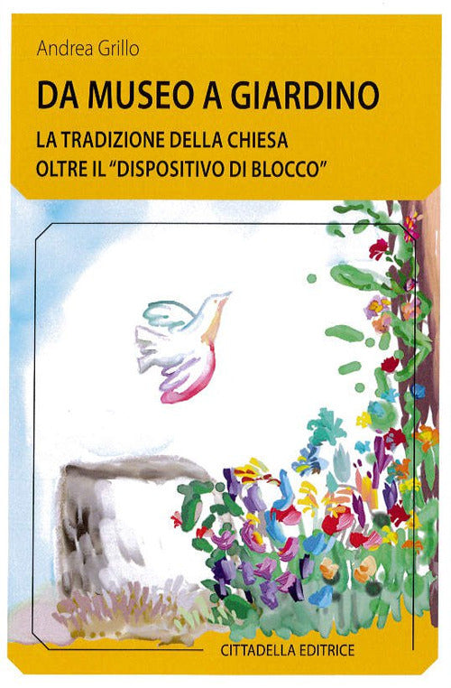 Cover of Da museo a giardino. La tradizione della Chiesa oltre il «dispositivo di blocco»