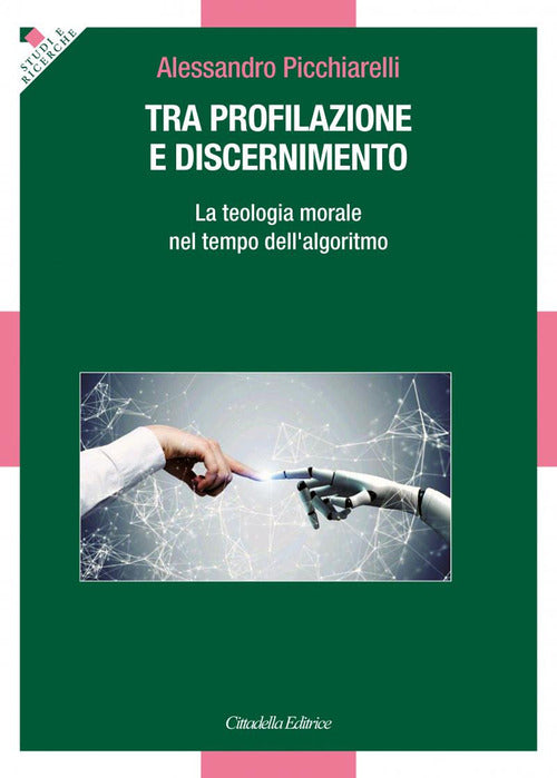 Cover of Tra profilazione e discernimento. La teologia morale nel tempo dell'algoritmo