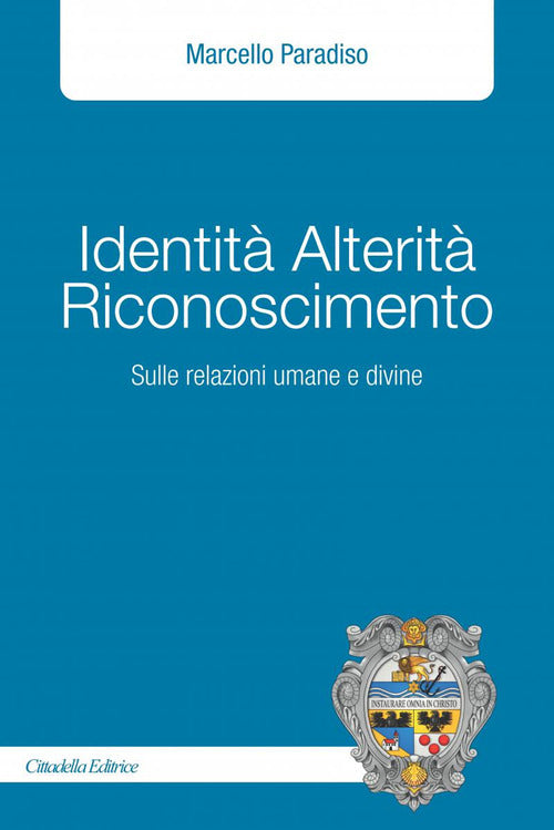 Cover of Identità alterità riconoscimento. Sulle relazioni umane e divine