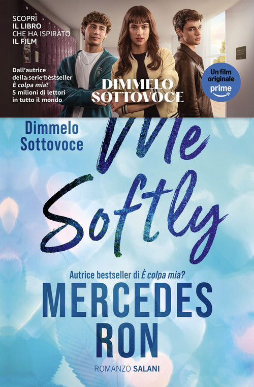 Tell me softly. Dimmelo sottovoce