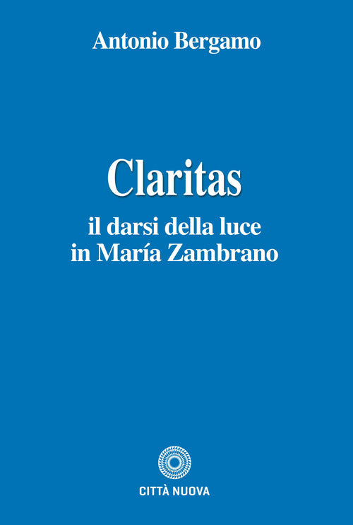 Claritas. Il darsi della luce in Mara Zambrano