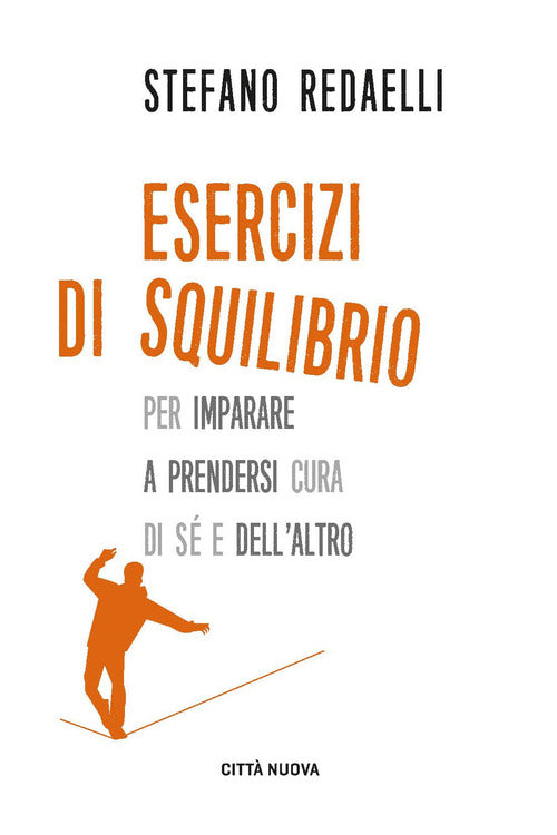 Esercizi di squilibrio. Per imparare a prendersi cura di s e dell'altro