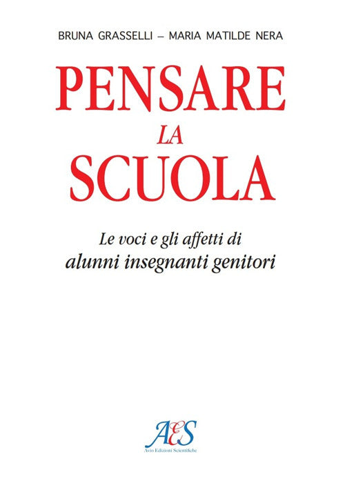 Cover of Pensare la scuola. Le voci e gli affetti di allievi, insegnanti e genitori