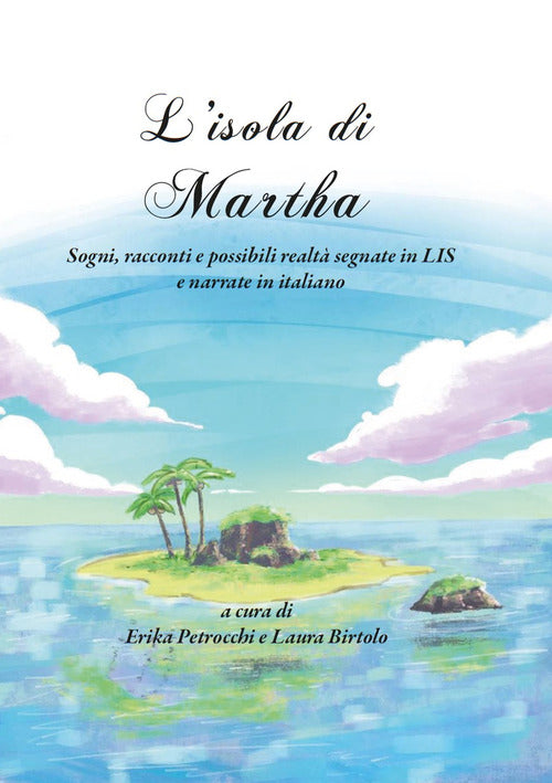 L'isola di Martha. Sogni, racconti e possibili realt segnate in LIS e narrate in italiano