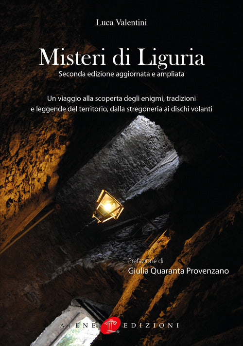 Misteri di Liguria. Un viaggio alla scoperta degli enigmi, tradizioni e leggende del territorio, dalla stregoneria ai dischi volanti