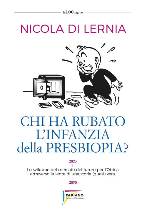 Cover of Chi ha rubato l'infanzia della presbiopia? Lo sviluppo del mercato del futuro per l'ottica attraverso la lente di una storia (quasi) vera
