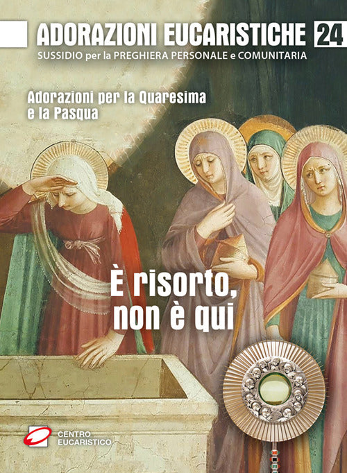 Cover of Adorazioni eucaristiche. È risorto, non è qui. Adorazioni per la Quaresima e la Pasqua