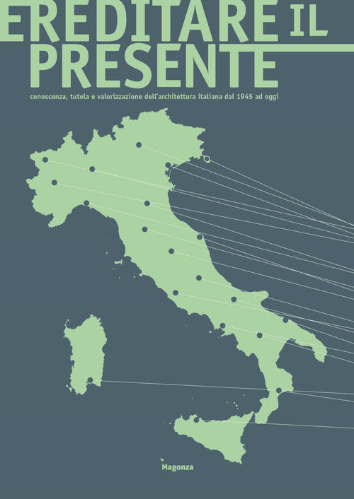 Ereditare il presente. Conoscenza, tutela e valorizzazione dellarchitettura italiana dal 1945 ad oggi