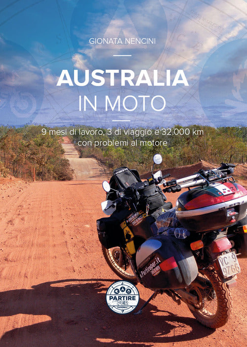 Cover of Australia in moto. 9 mesi di lavoro, 3 di viaggio e 32.000 km con problemi al motore