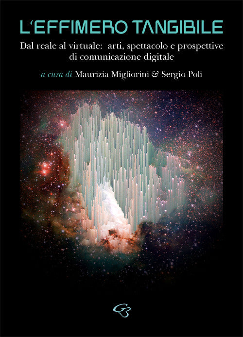 Cover of effimero tangibile. Dal reale al virtuale: arti, spettacolo e prospettive di comunicazione digitale