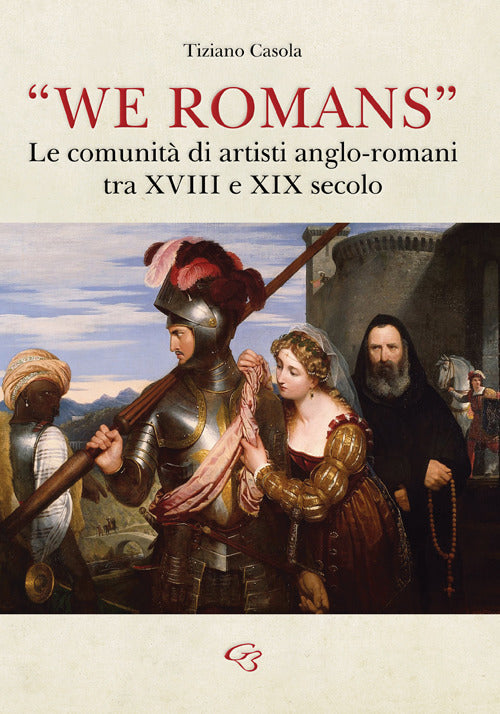 Cover of «We Romans». Le comunità di artisti anglo-romani tra XVIII e XIX secolo