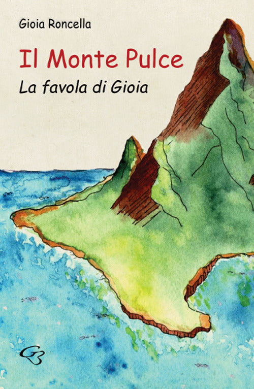 Il monte Pulce. La favola di Gioia