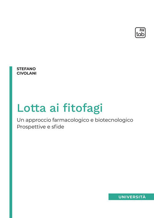 Cover of Lotta ai fitofagi. Un approccio farmacologico e biotecnologico. Prospettive e sfide