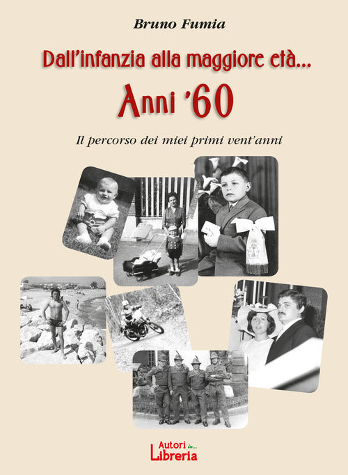 Cover of Dall'infanzia alla maggiore età... Anni '60. Il percorso dei miei primi vent'anni