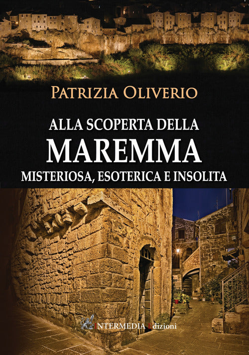 Cover of Alla scoperta della Maremma misteriosa, esoterica e insolita