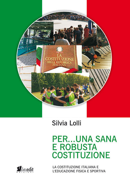 Cover of Per... una sana e robusta costituzione. La Costituzione italiana e l'educazione fisica e sportiva