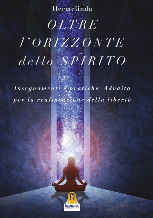 Cover of oltre orizzonte dello spirito. Insegnamenti e pratiche Advaita Vedanta per la realizzazione della libertà