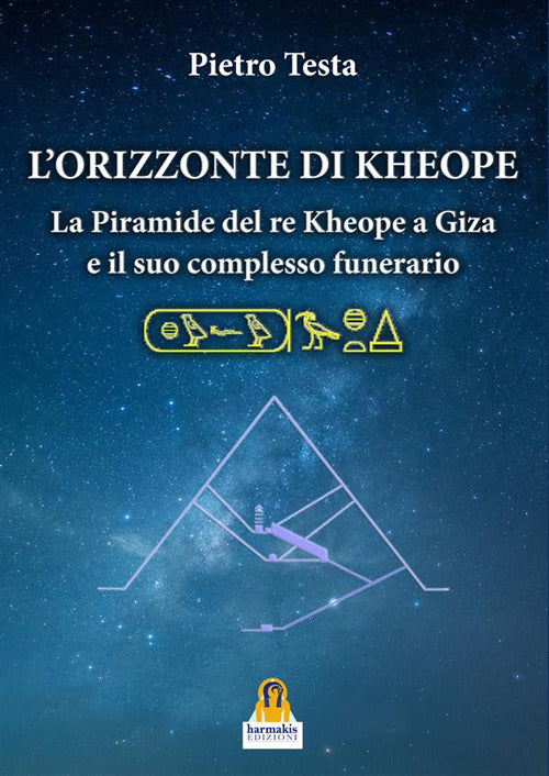 Cover of orizzonte di Kheope. La piramide del re Kheope a Giza e il suo complesso funerario