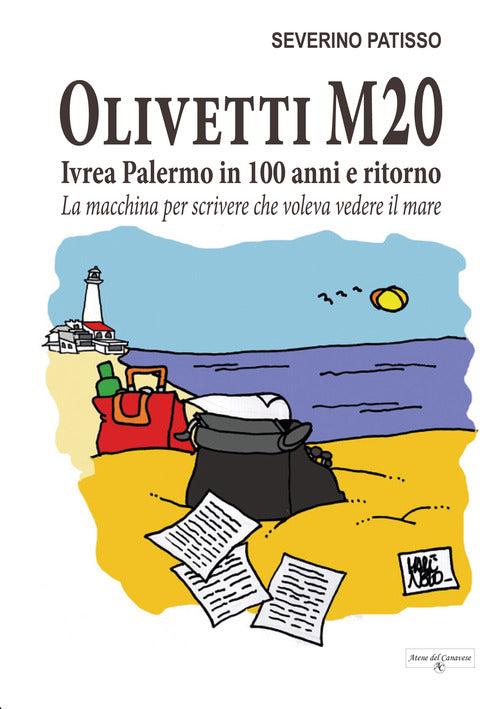 Cover of Olivetti M20. Ivrea Palermo in 100 anni e ritorno. La macchina per scrivere che voleva vedere il mare