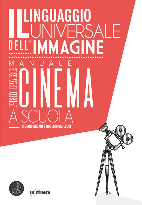 Cover of linguaggio universale dell'immagine. Manuale per fare cinema a scuola