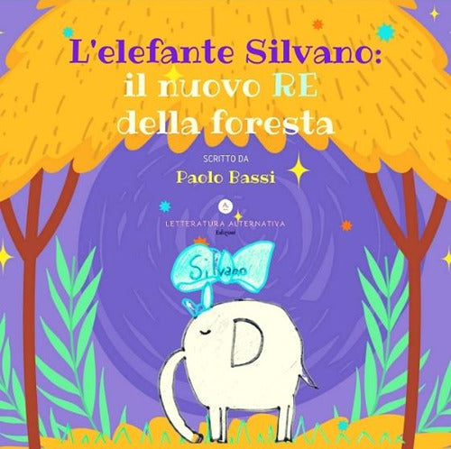 Cover of elefante Silvano: il nuovo re della foresta