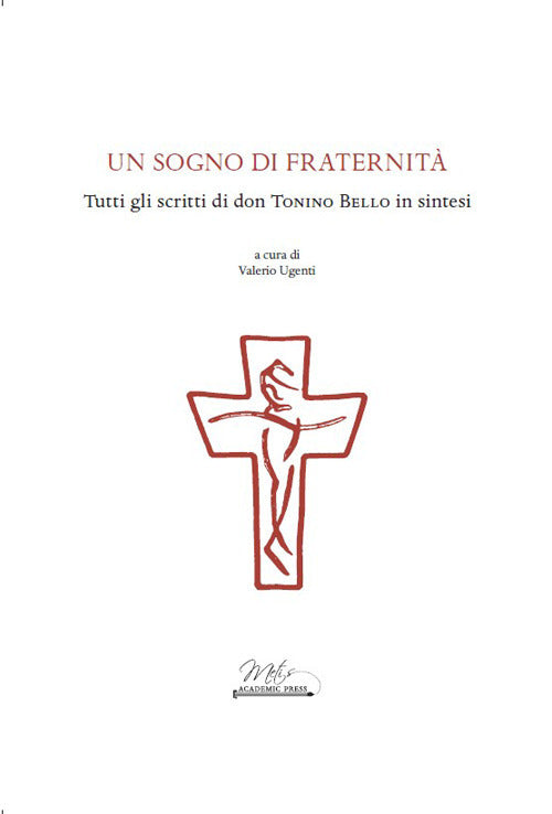 Un sogno di Fraternit. Tutti gli scritti di don Tonino Bello in sintesi