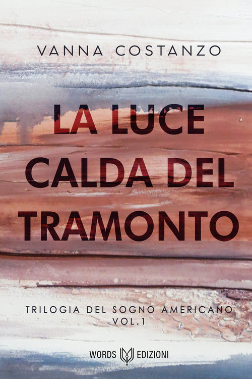 Cover of luce calda del tramonto. Trilogia del sogno americano