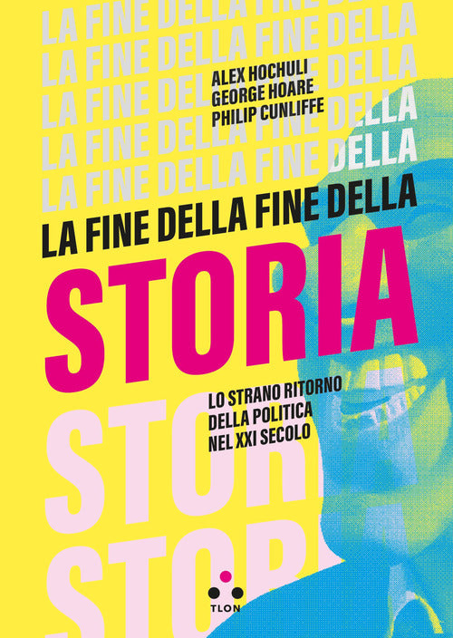 Cover of fine della fine della storia. Lo strano ritorno della politica nel XXI secolo