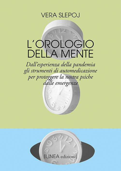 Cover of orologio della mente. Dall'esperienza della pandemia gli strumenti di automedicazione per proteggere la nostra psiche dalle emergenze