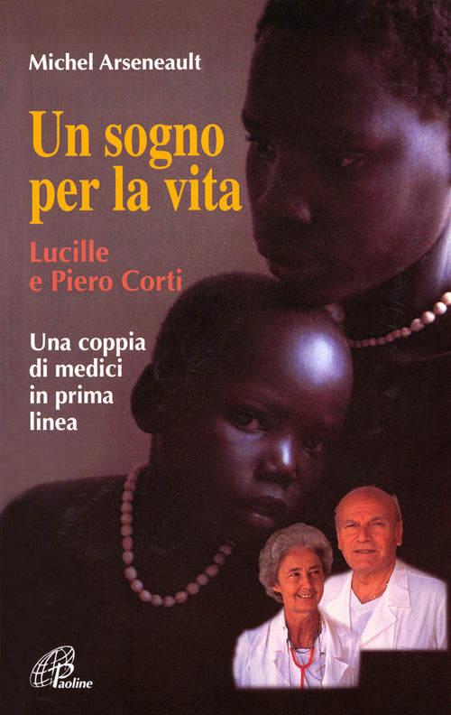 Cover of sogno per la vita. Lucille e Piero Corti. Una coppia di medici in prima linea