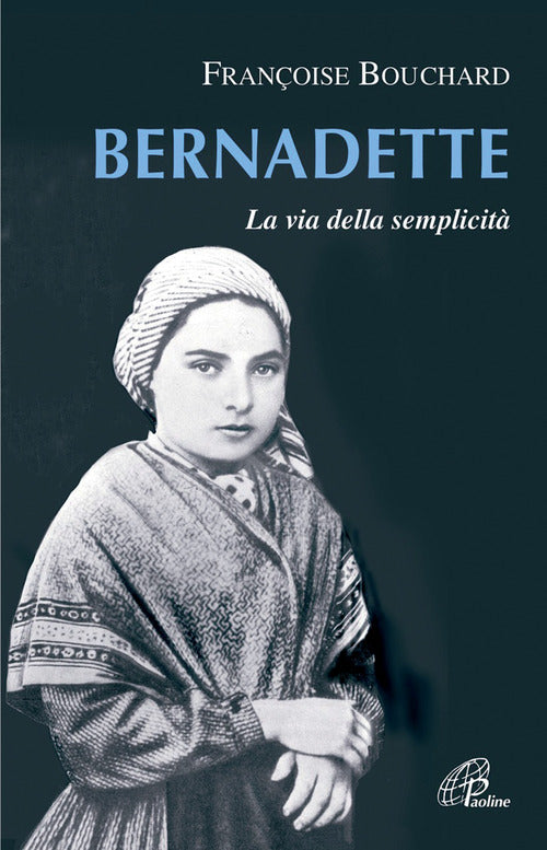 Cover of Bernadette. La via della semplicità
