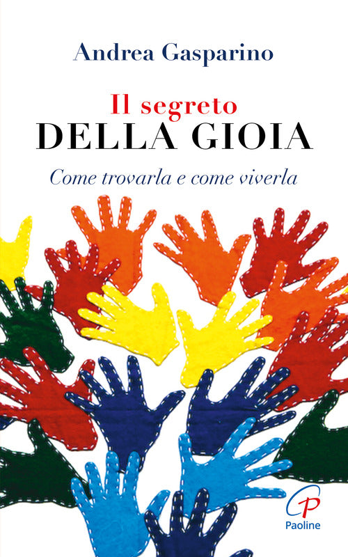 Cover of segreto della gioia. Come trovarla e come viverla