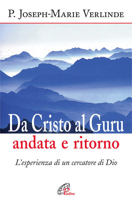 Cover of Da Cristo al guru andata e ritorno. L'esperienza di un cercatore di Dio