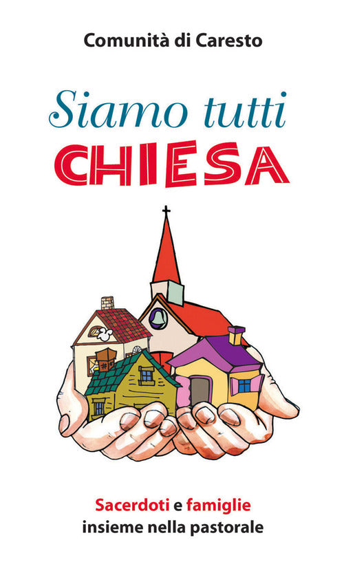 Cover of Siamo tutti chiesa. Sacerdoti e famiglie insieme nella pastorale