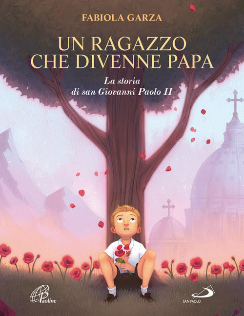 Cover of ragazzo che divenne papa. La storia di san Giovanni Paolo II