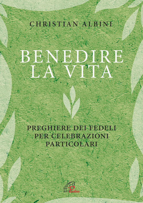 Cover of Benedire la vita. Preghiere dei fedeli per celebrazioni particolari