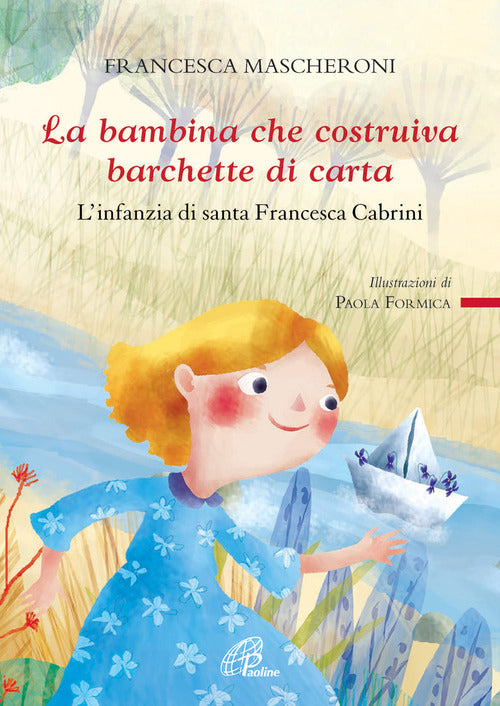 Cover of bambina che costruiva barchette di carta. L'infanzia di santa Francesca Cabrini