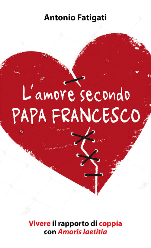Cover of amore secondo papa Francesco. Vivere il rapporto di coppia con Amoris laetitia