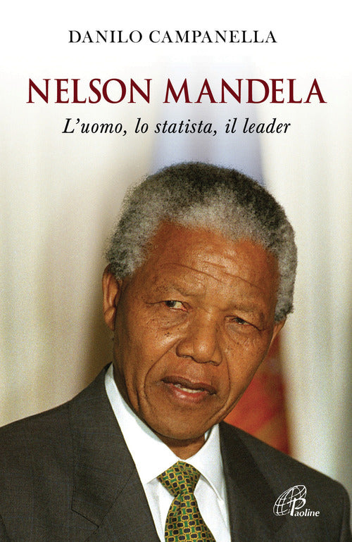 Cover of Nelson Mandela. L'uomo, lo statista, il leader