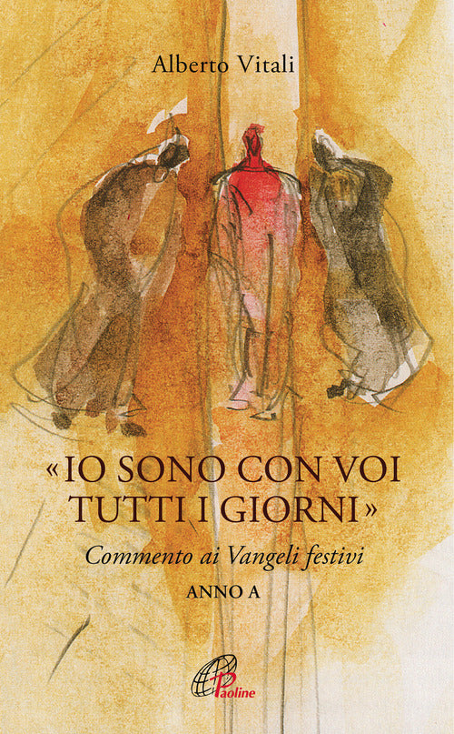 Cover of «Io sono con voi tutti i giorni». Commento ai Vangeli festivi. Anno A
