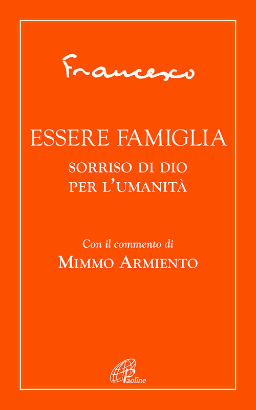 Cover of Essere famiglia. Sorriso di Dio per l’umanità