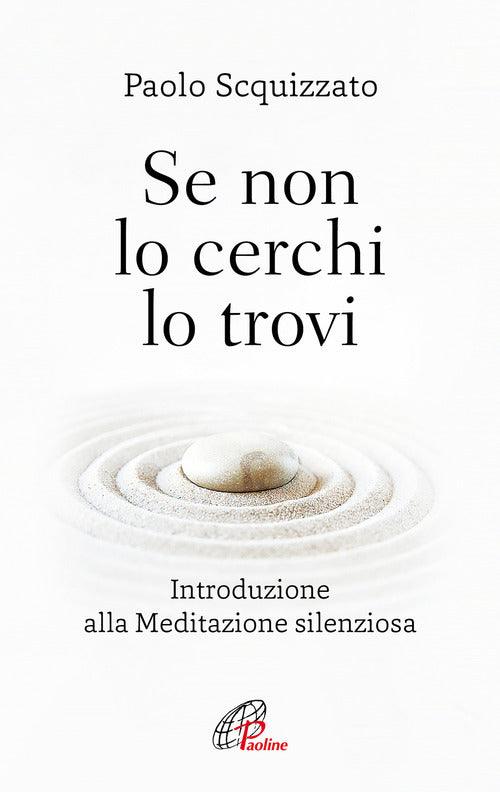Cover of Se non lo cerchi lo trovi. Introduzione alla meditazione silenziosa