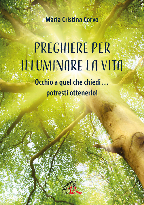 Cover of Preghiere per illuminare la vita. Occhio a quel che chiedi… potresti ottenerlo!