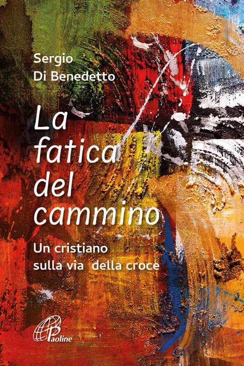 Cover of fatica del cammino. Un cristiano sulla via della croce