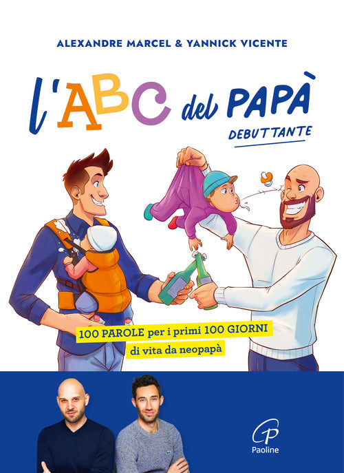 L'ABC del pap debuttante. 100 parole per i primi 100 giorni di vita da neopap