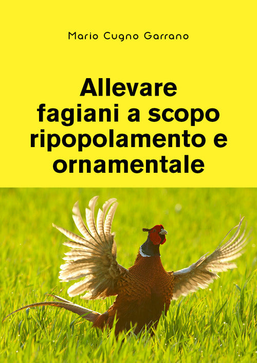 Cover of Allevare fagiani a scopo ripopolamento e ornamentale