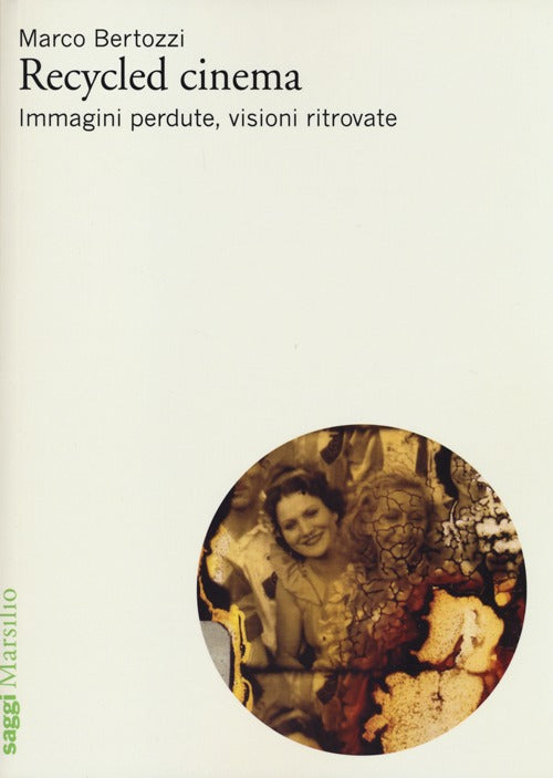 Cover of Recycled cinema. Immagini perdute, visioni ritrovate