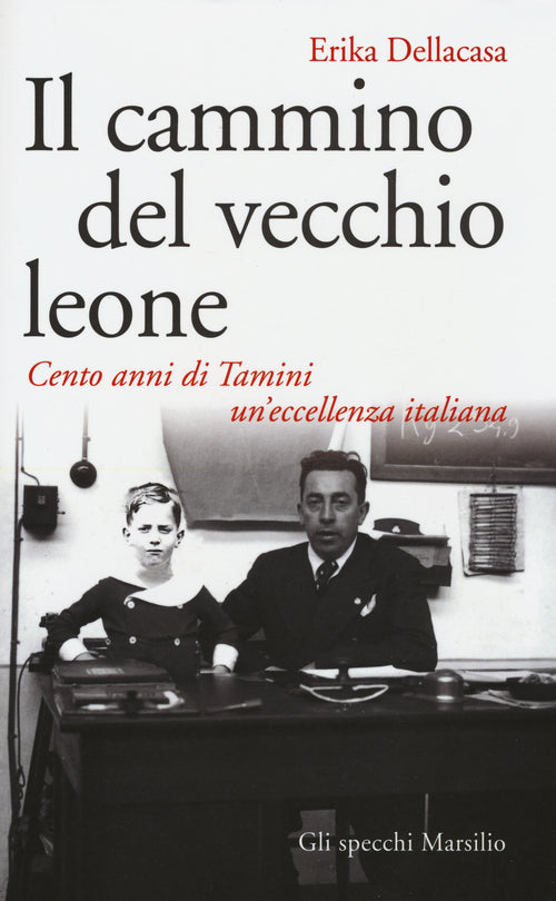 Cover of cammino del vecchio leone. Cento anni di Tamini un'eccellenza italiana
